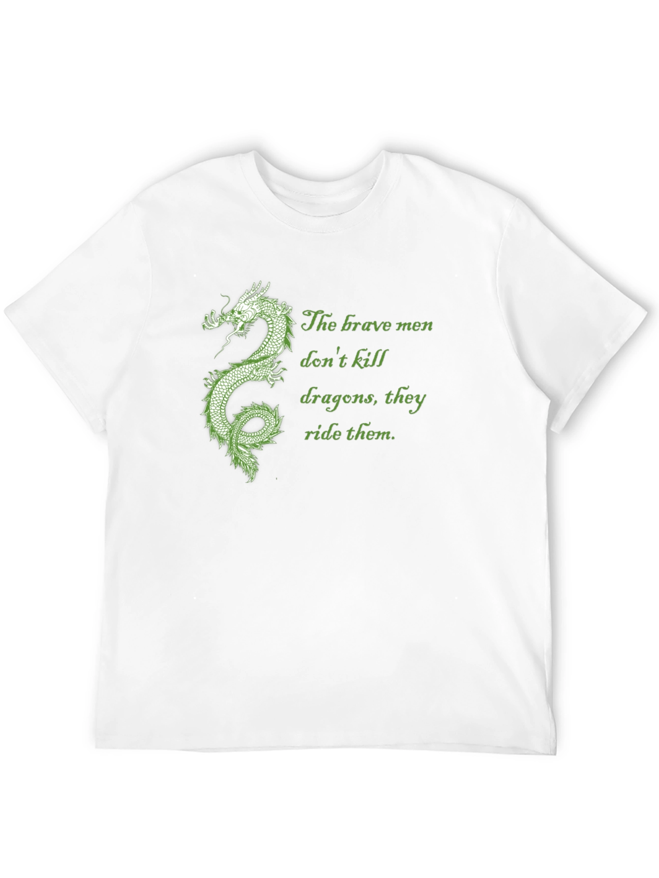 Dragon Rider Tee: Brave Men Dont Kill Dragons