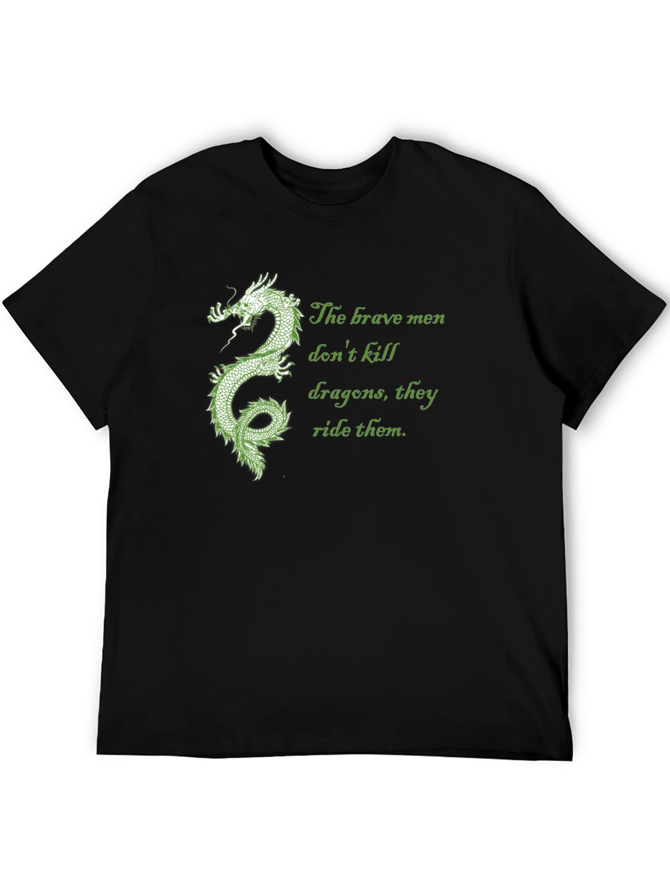 Dragon Rider Tee: Brave Men Dont Kill Dragons