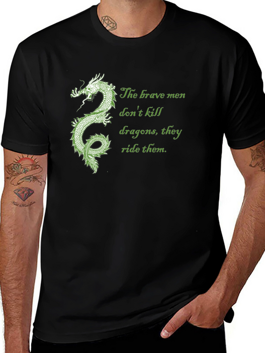 Dragon Rider Tee: Brave Men Dont Kill Dragons