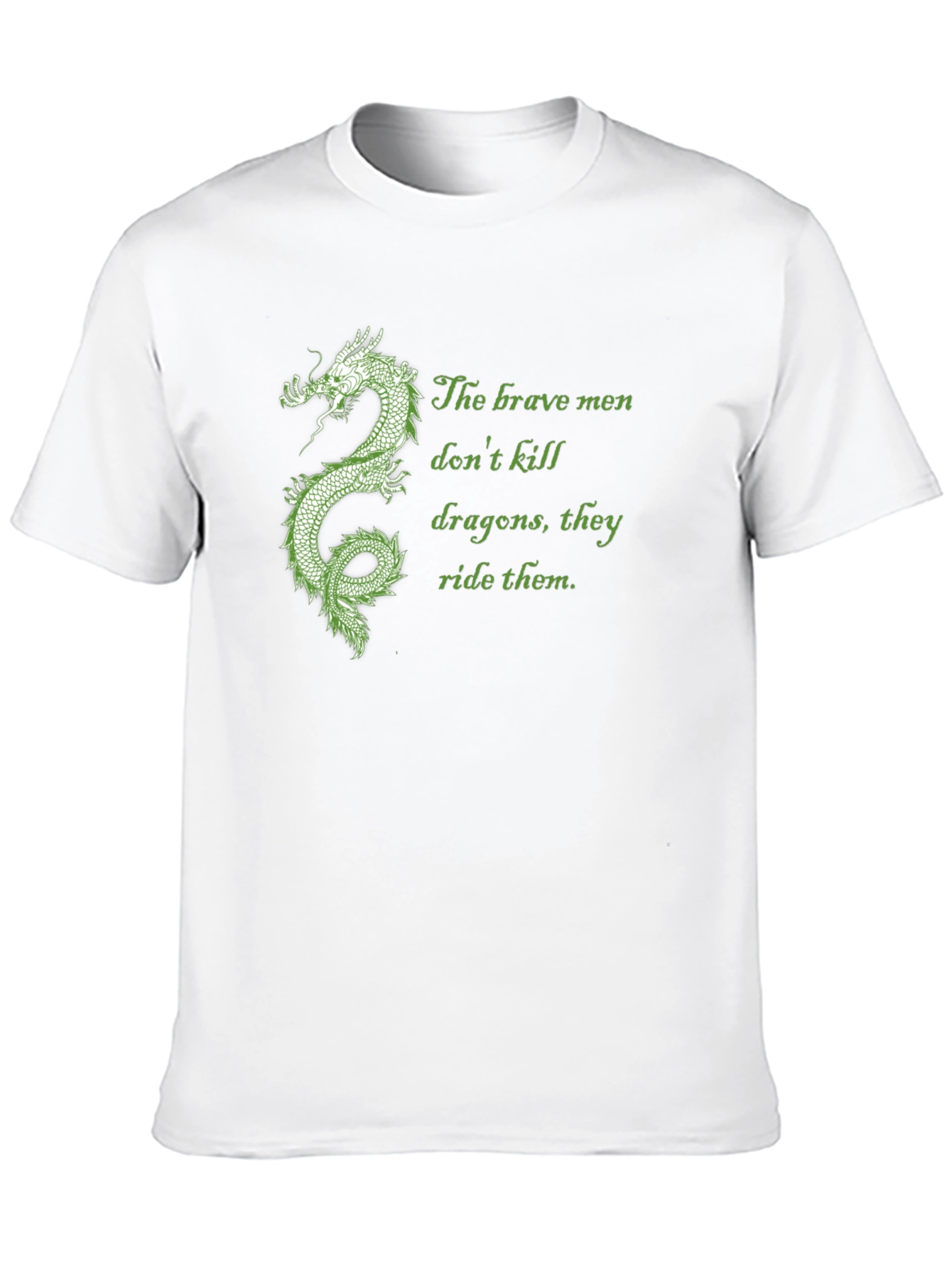 Dragon Rider Tee: Brave Men Dont Kill Dragons