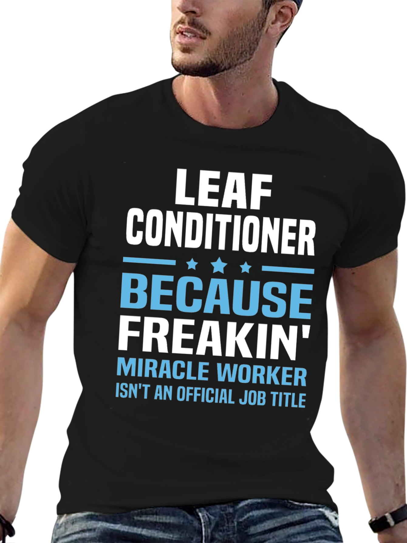 Leaf Conditioner Miracle Worker Job T-Shirt