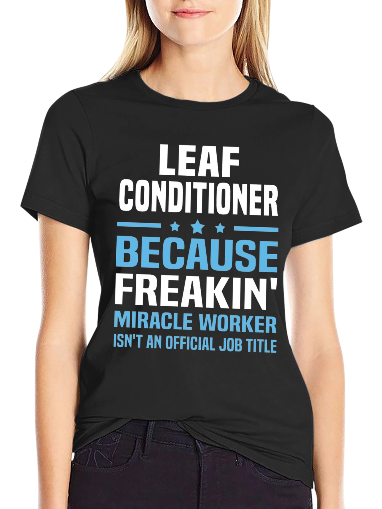 Leaf Conditioner Miracle Worker Job T-Shirt