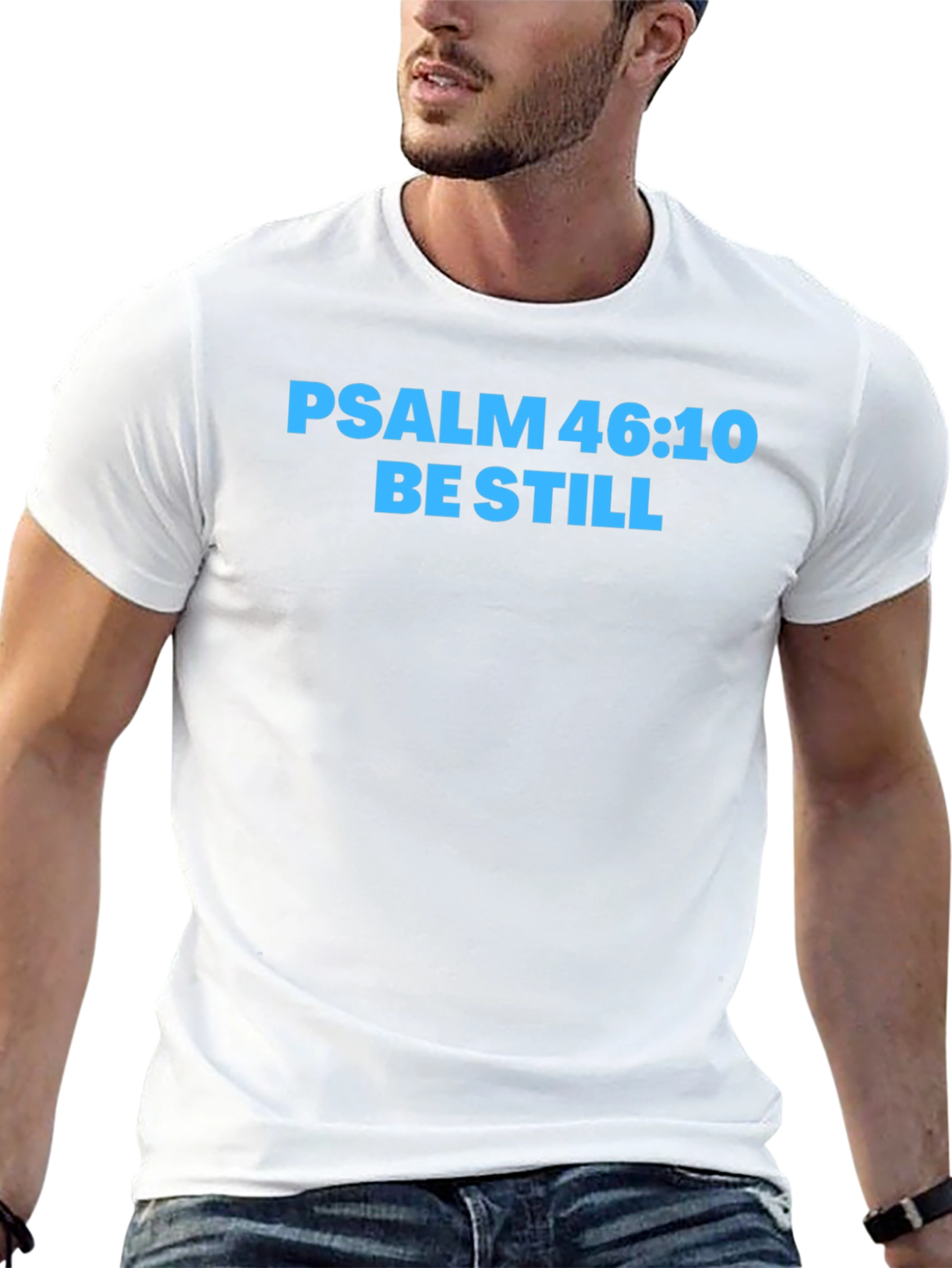 Psalm 46:10 Be Still T-Shirt