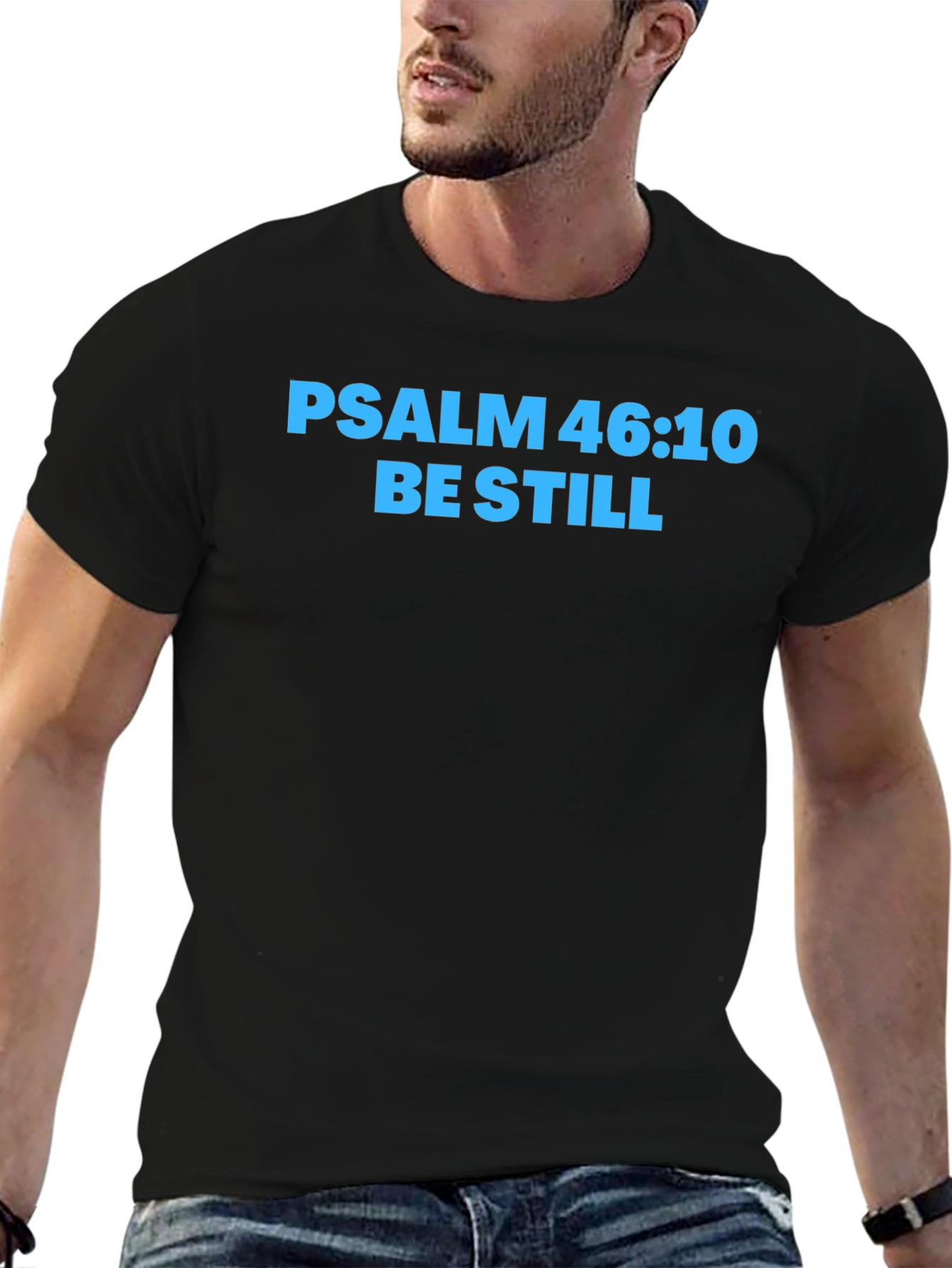 Psalm 46:10 Be Still T-Shirt
