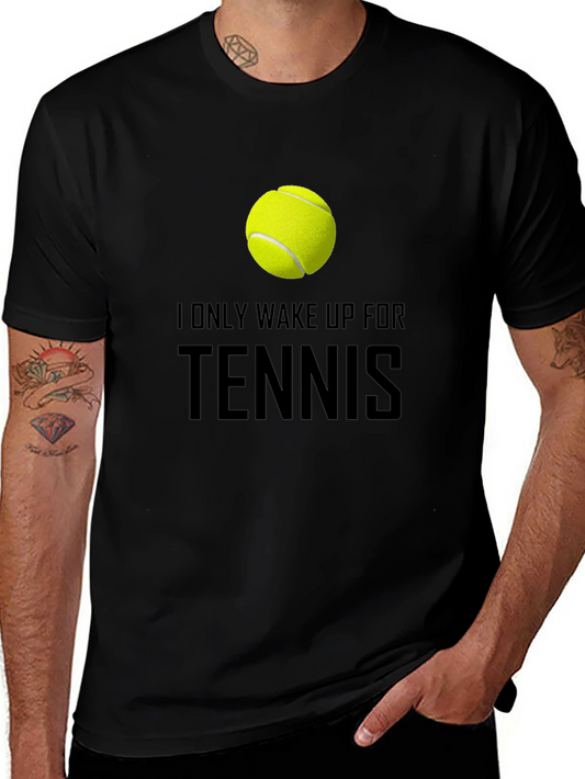 Tennis T-Shirt - I Only Wake Up For Tennis - Unique Gift