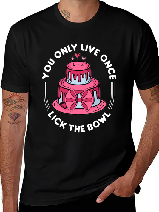 You Only Live Once Lick the Bowl Funny Cake T-Shirt