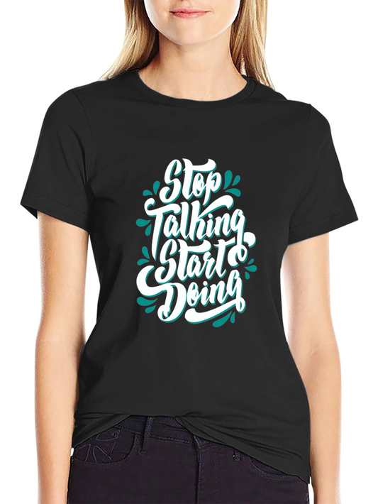 Motivational Black T-Shirt - Stop Talking Start Doing