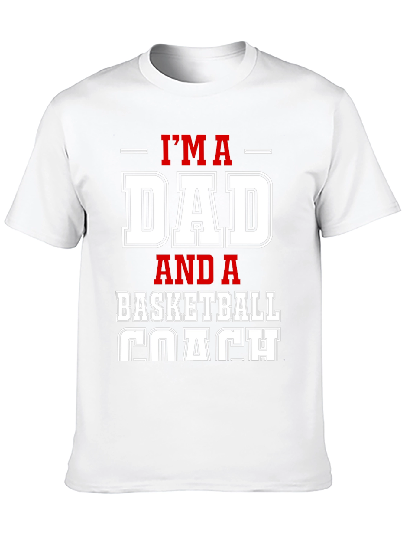 Im a Dad and a Basketball Coach Graphic T-Shirt