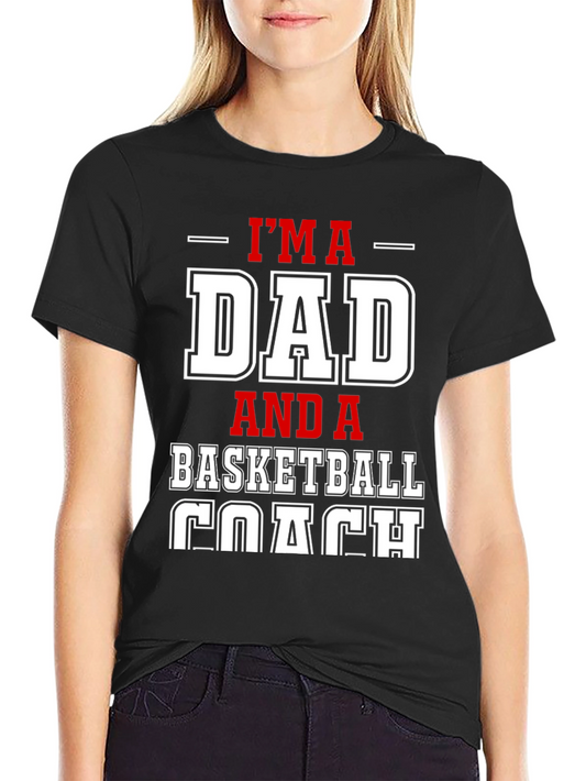Im a Dad and a Basketball Coach Graphic T-Shirt