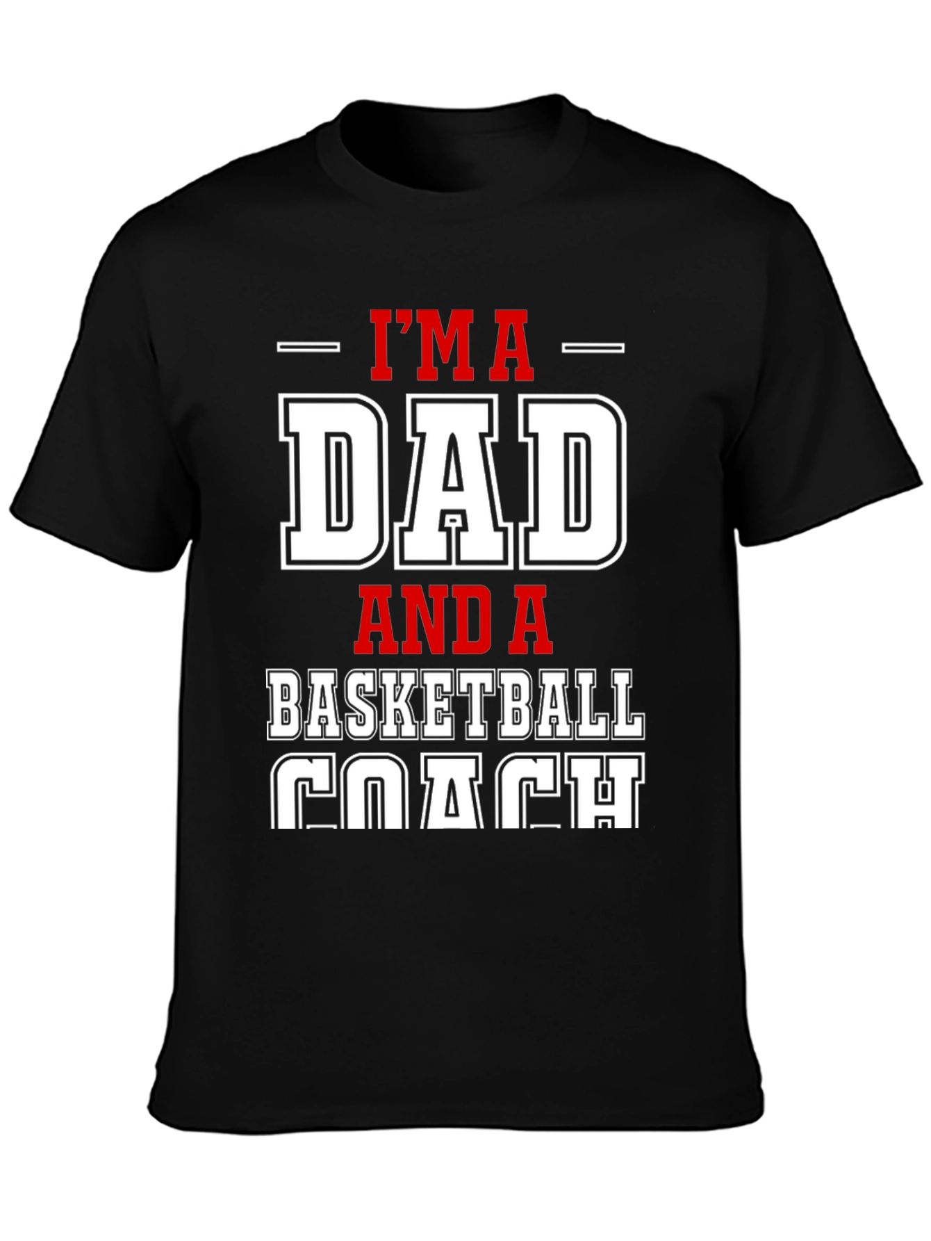 Im a Dad and a Basketball Coach Graphic T-Shirt