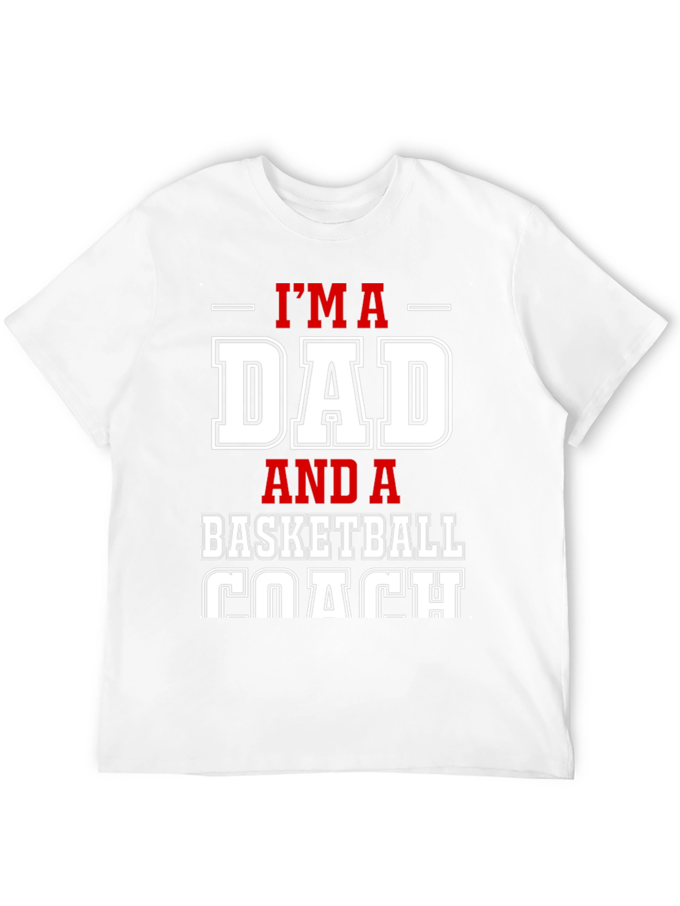 Im a Dad and a Basketball Coach Graphic T-Shirt