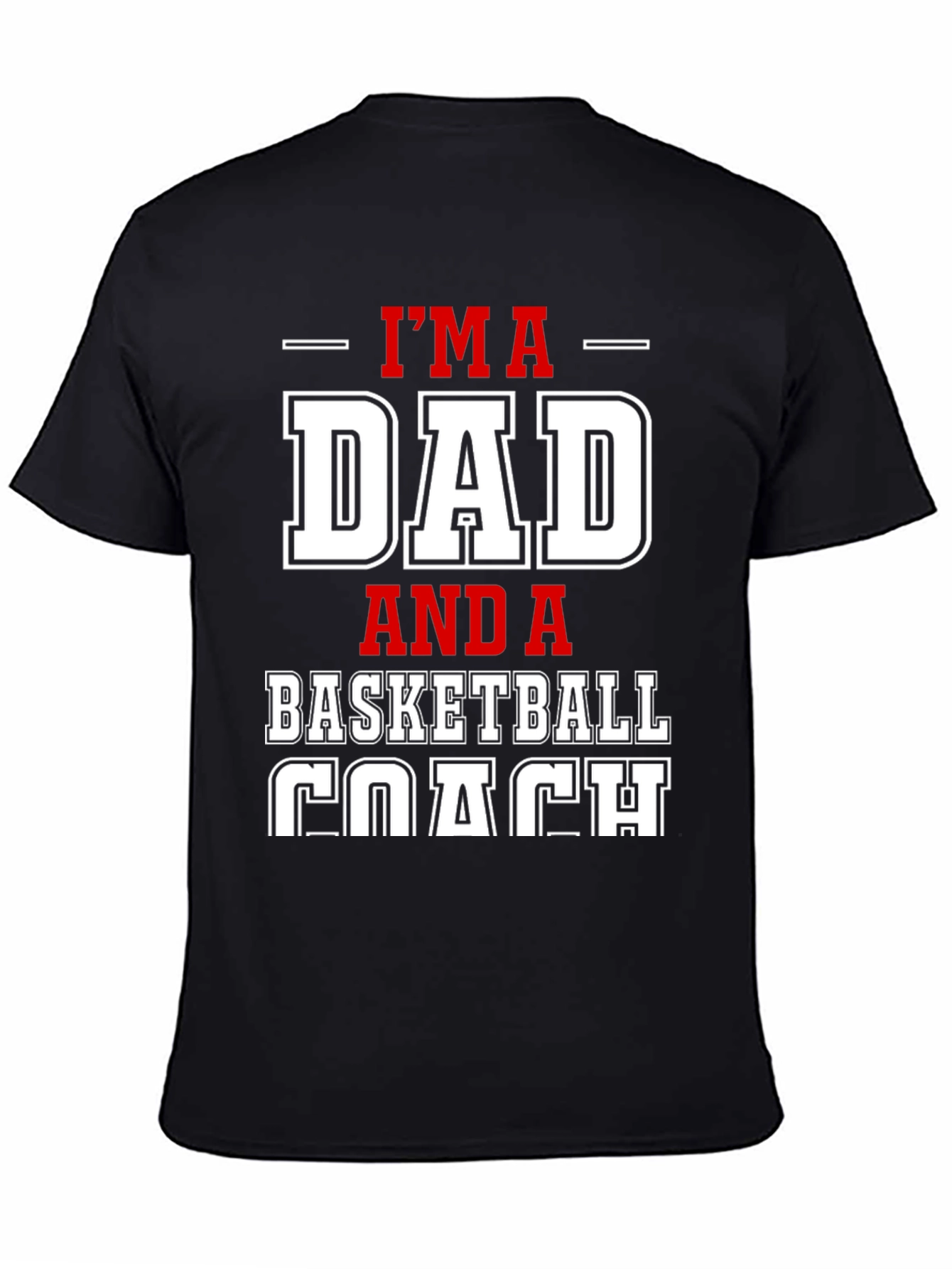 Im a Dad and a Basketball Coach Graphic T-Shirt
