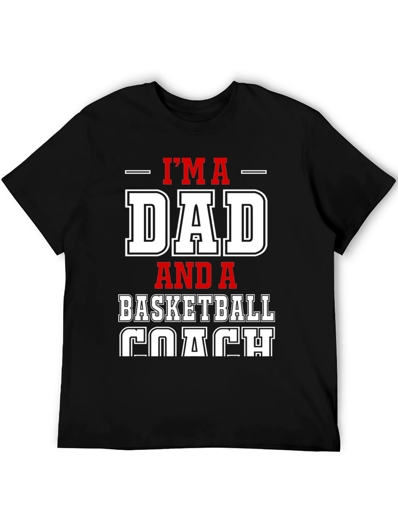 Im a Dad and a Basketball Coach Graphic T-Shirt
