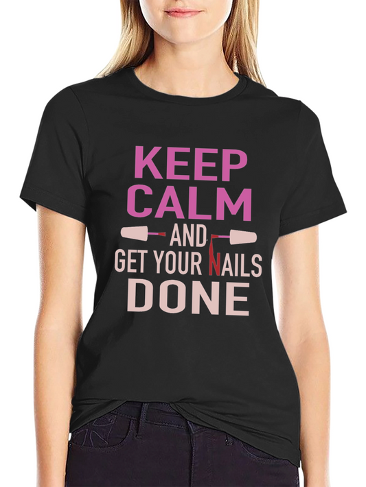 Keep Calm Get Nails Done T-Shirt