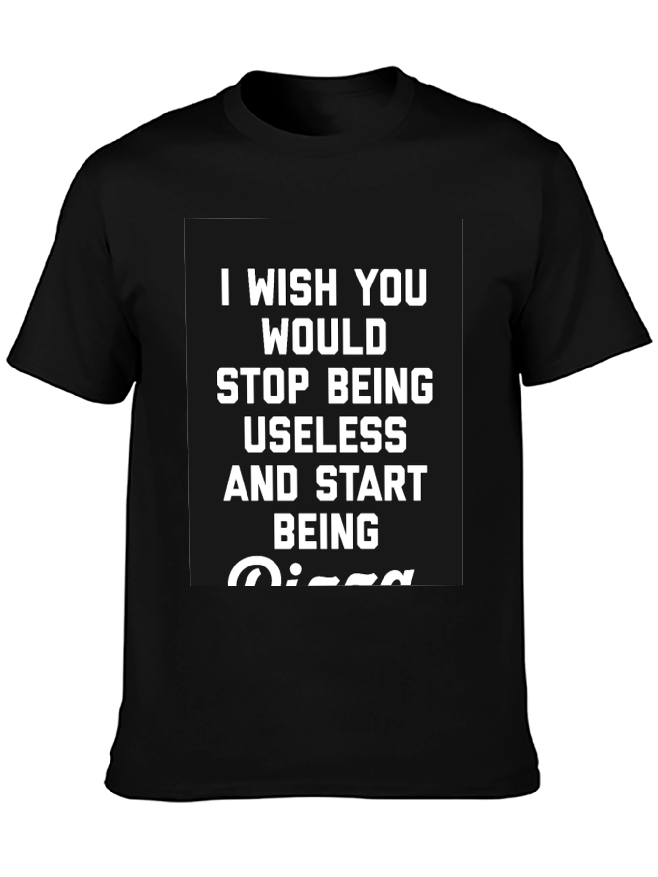 Funny Pizza T-Shirt: Stop Being Useless