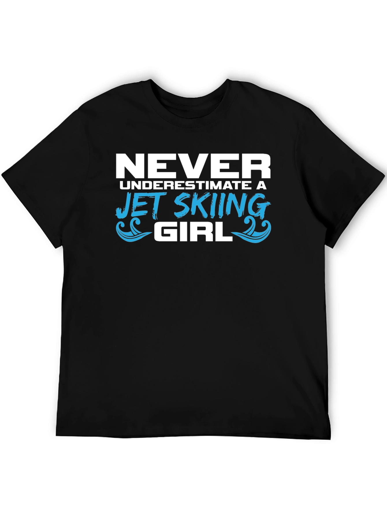 Never Underestimate Jet Skiing Girl T-Shirt
