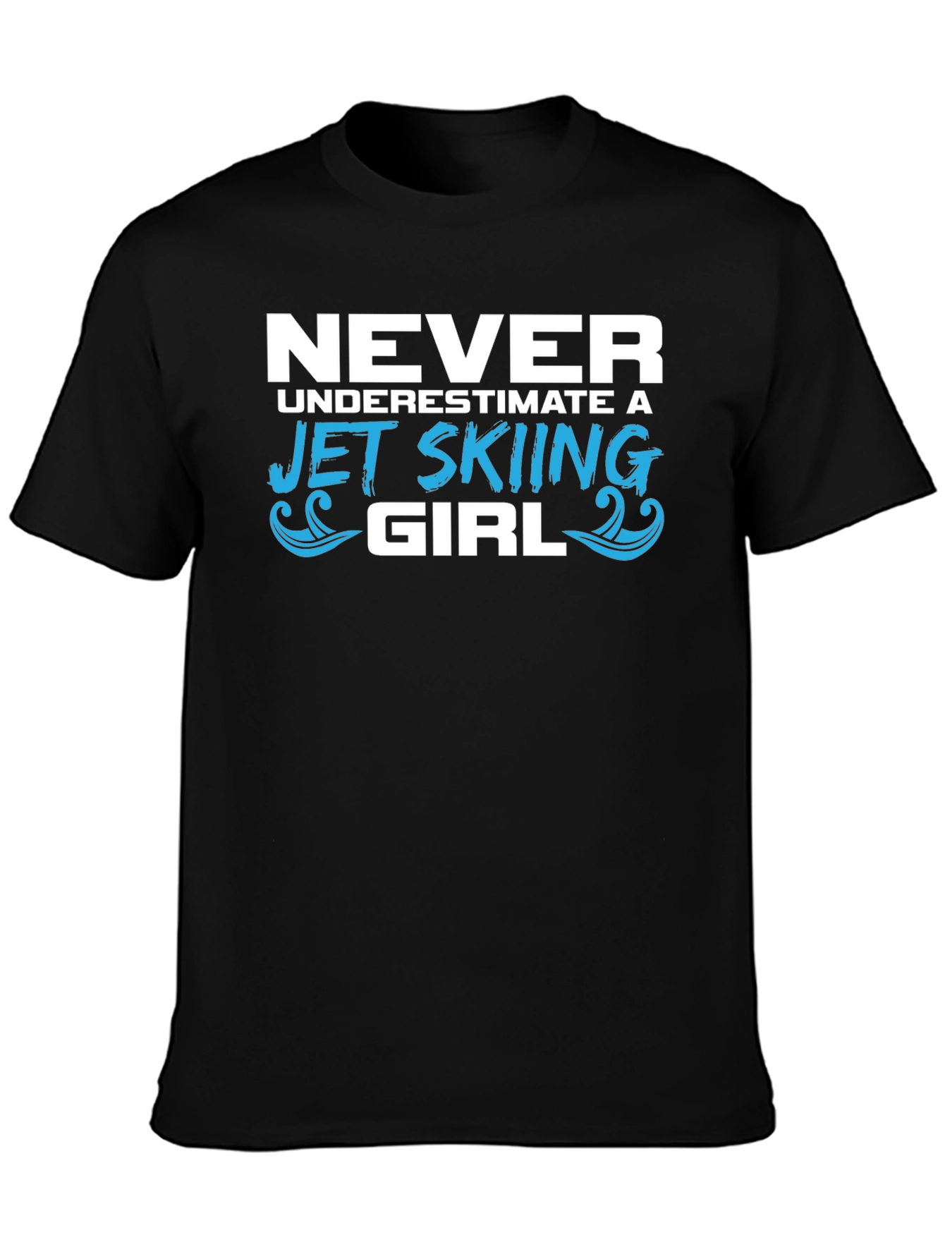Never Underestimate Jet Skiing Girl T-Shirt