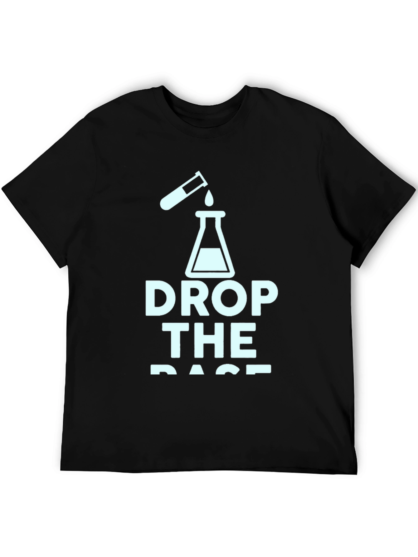 Drop the Base Science T-Shirt - Chemistry Tee