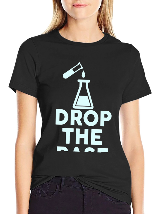 Drop the Base Science T-Shirt - Chemistry Tee