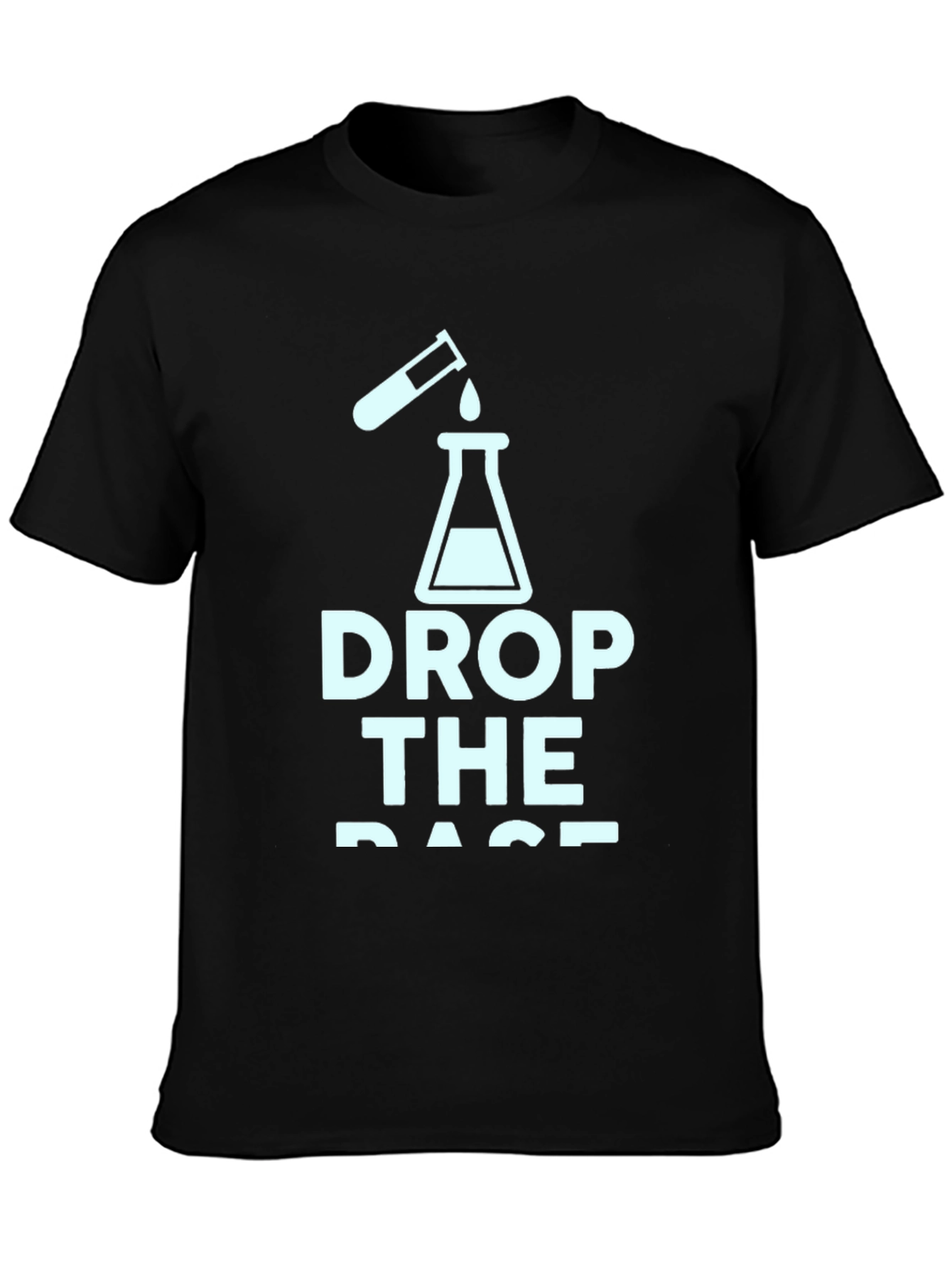 Drop the Base Science T-Shirt - Chemistry Tee