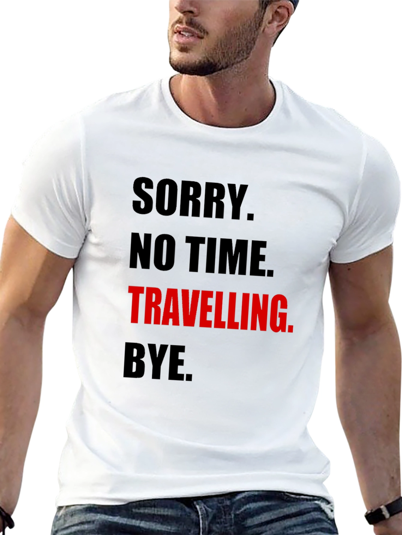 Funny Travel Tee: Sorry No Time. Travelling. Bye.