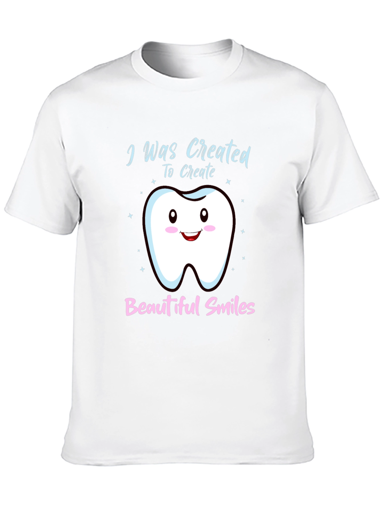Dentist T-Shirt: I Was Created To Create Beautiful Smiles