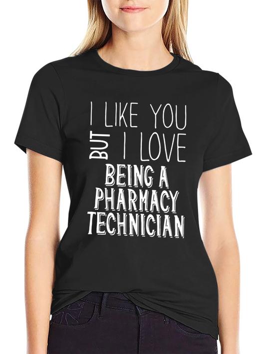 Pharmacy Technician T-Shirt: I Love Being a Tech