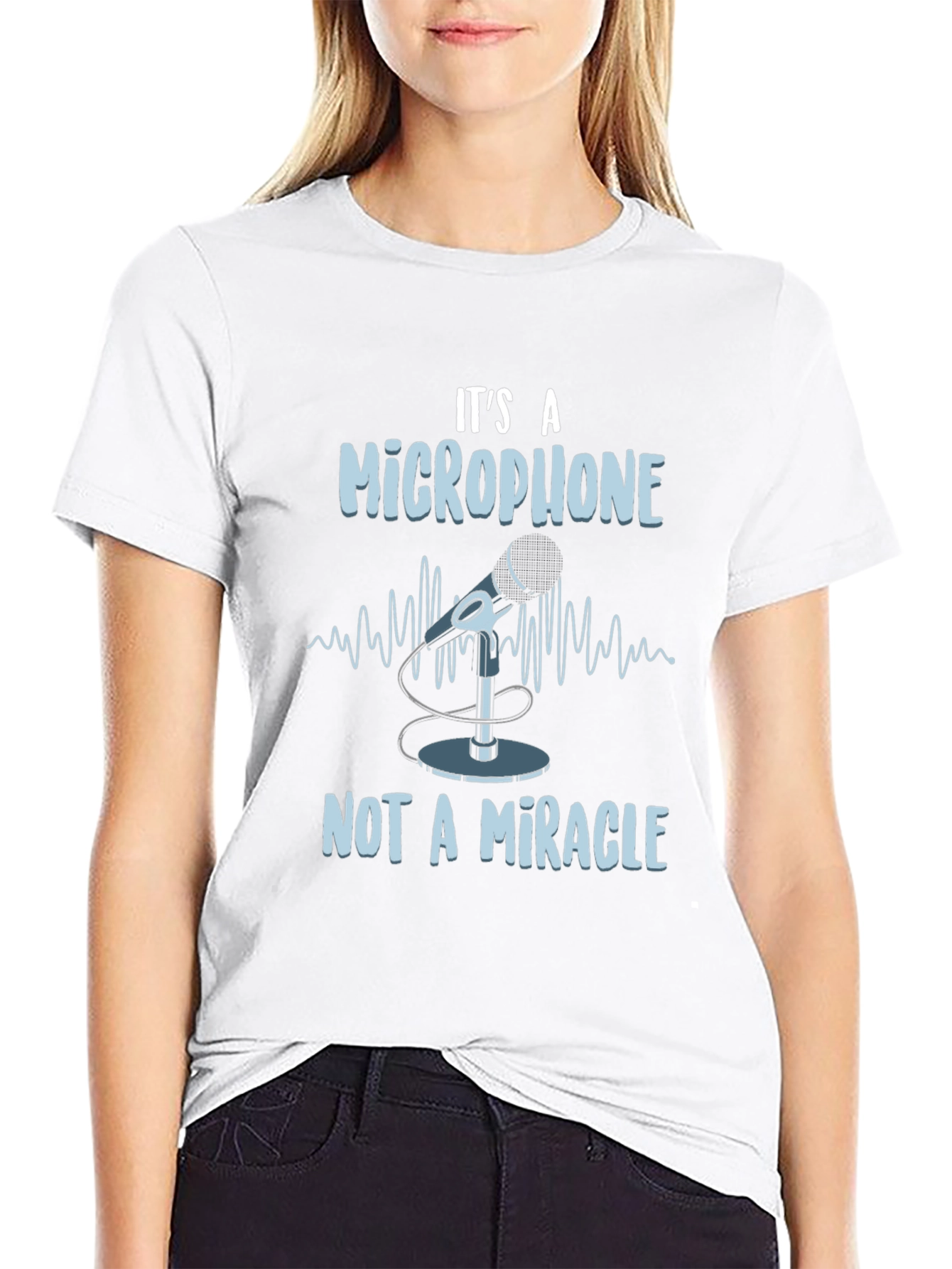 Its A Microphone Not A Miracle T-Shirt