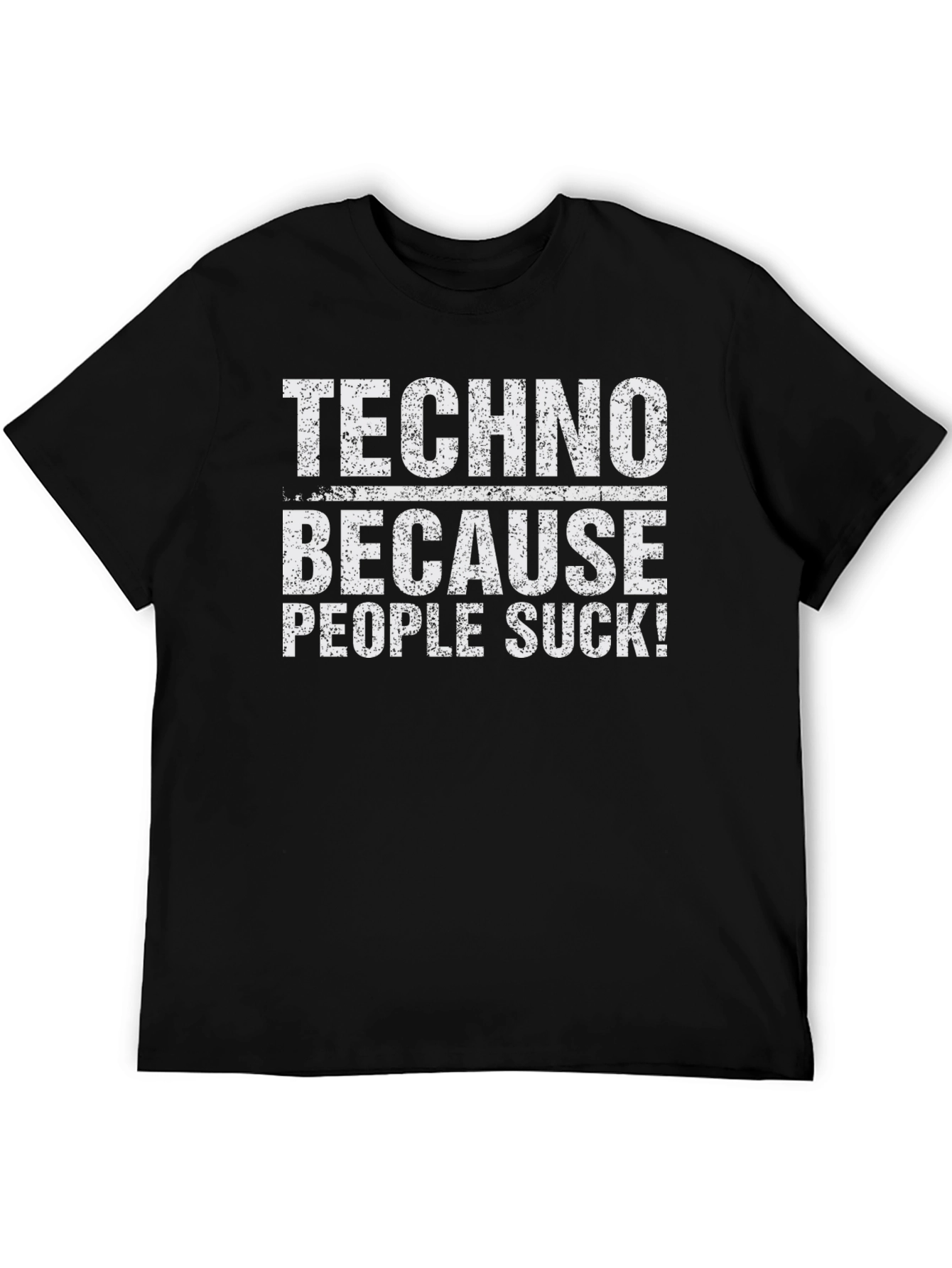 Techno Because People Suck! T-Shirt