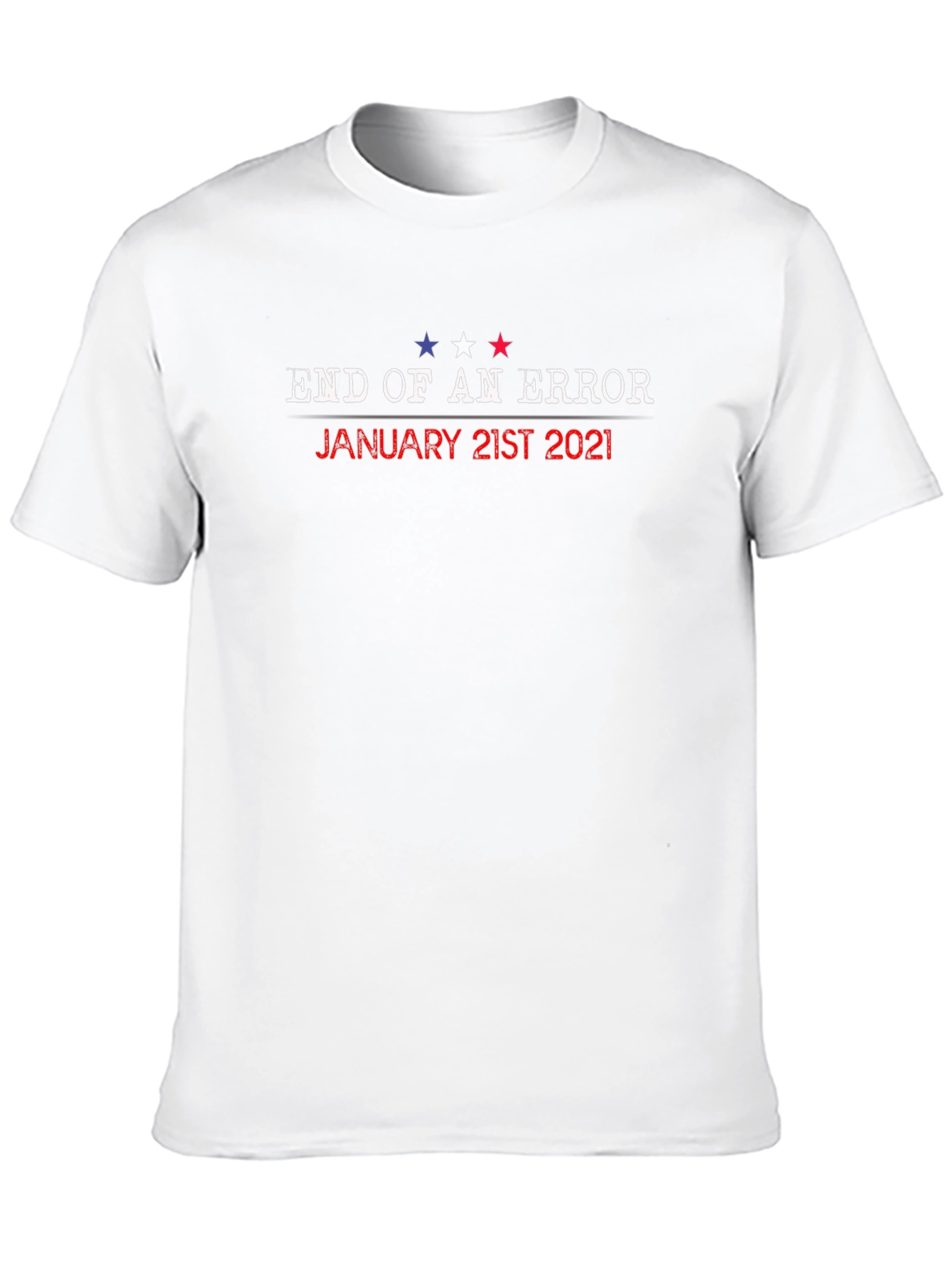 End of Error January 21st 2021 T-Shirt