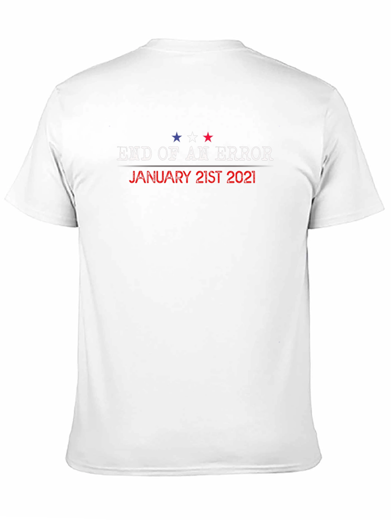 End of Error January 21st 2021 T-Shirt