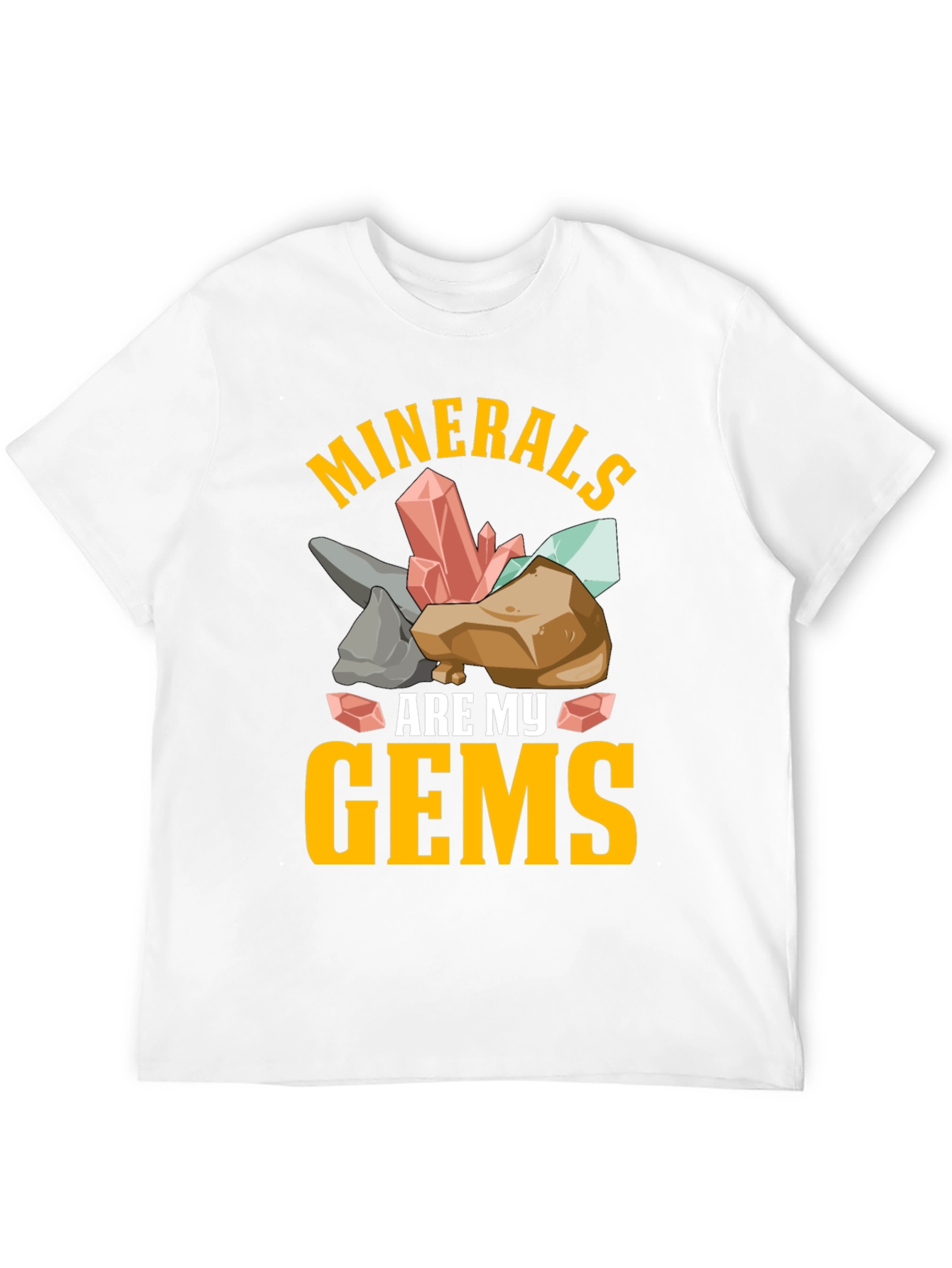 Minerals Are My Gems Graphic T-Shirt