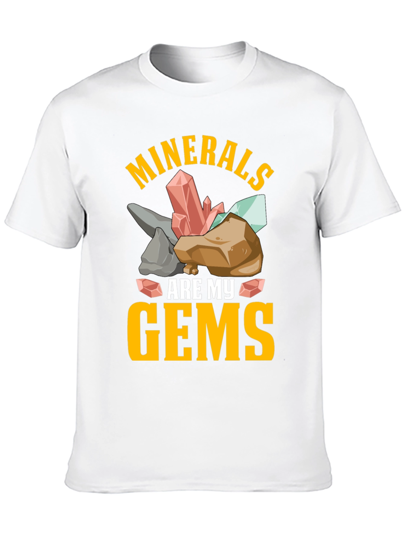 Minerals Are My Gems Graphic T-Shirt