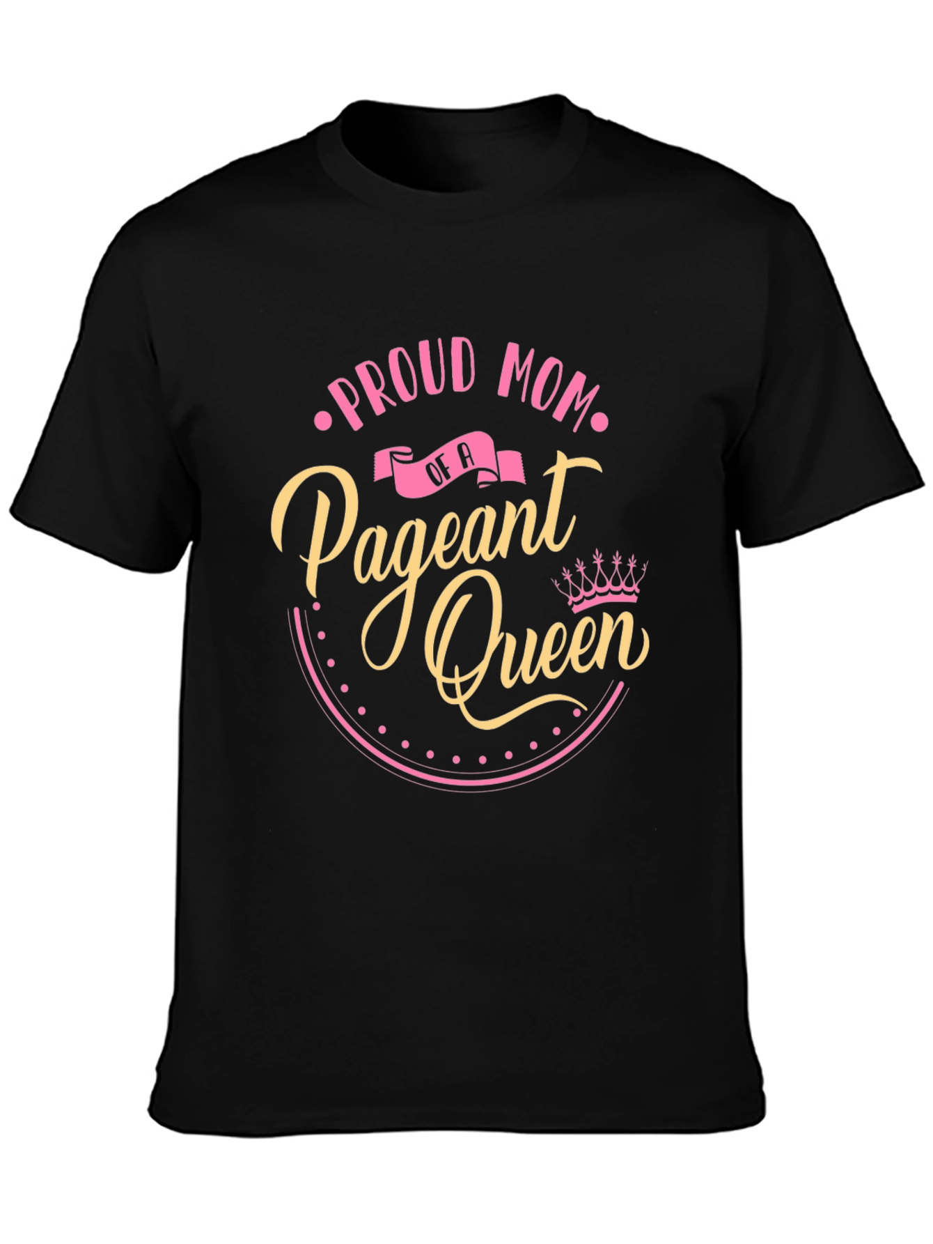 Proud Mom of a Pageant Queen Black T-Shirt