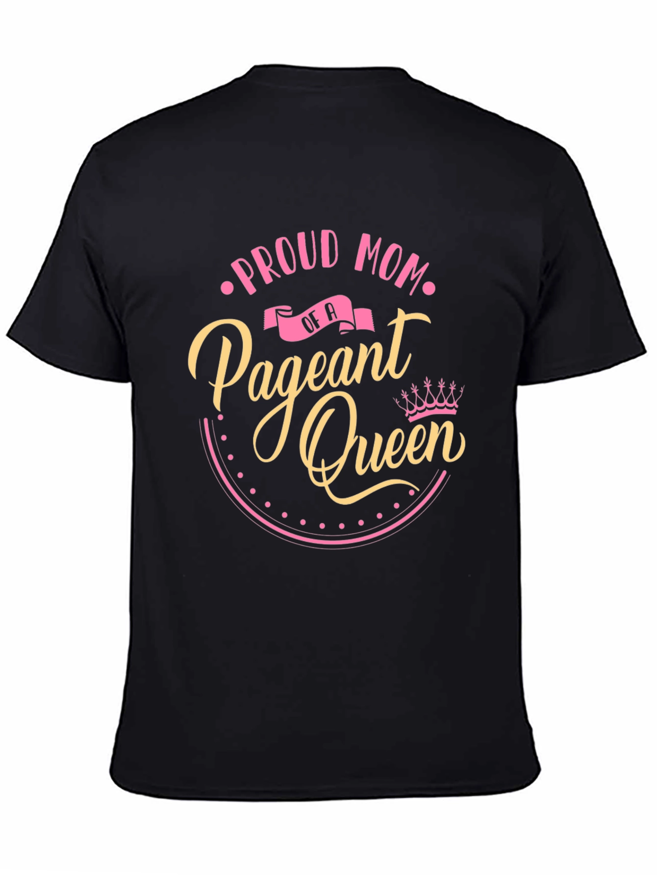 Proud Mom of a Pageant Queen Black T-Shirt