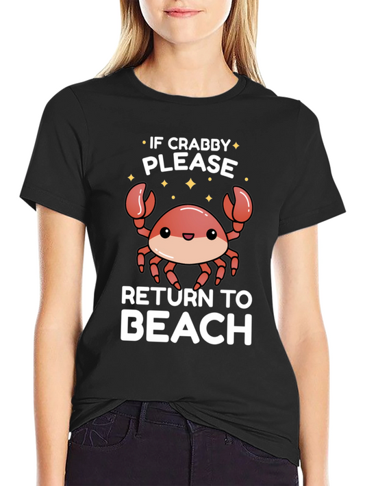 If Crabby Please Return To Beach T-Shirt