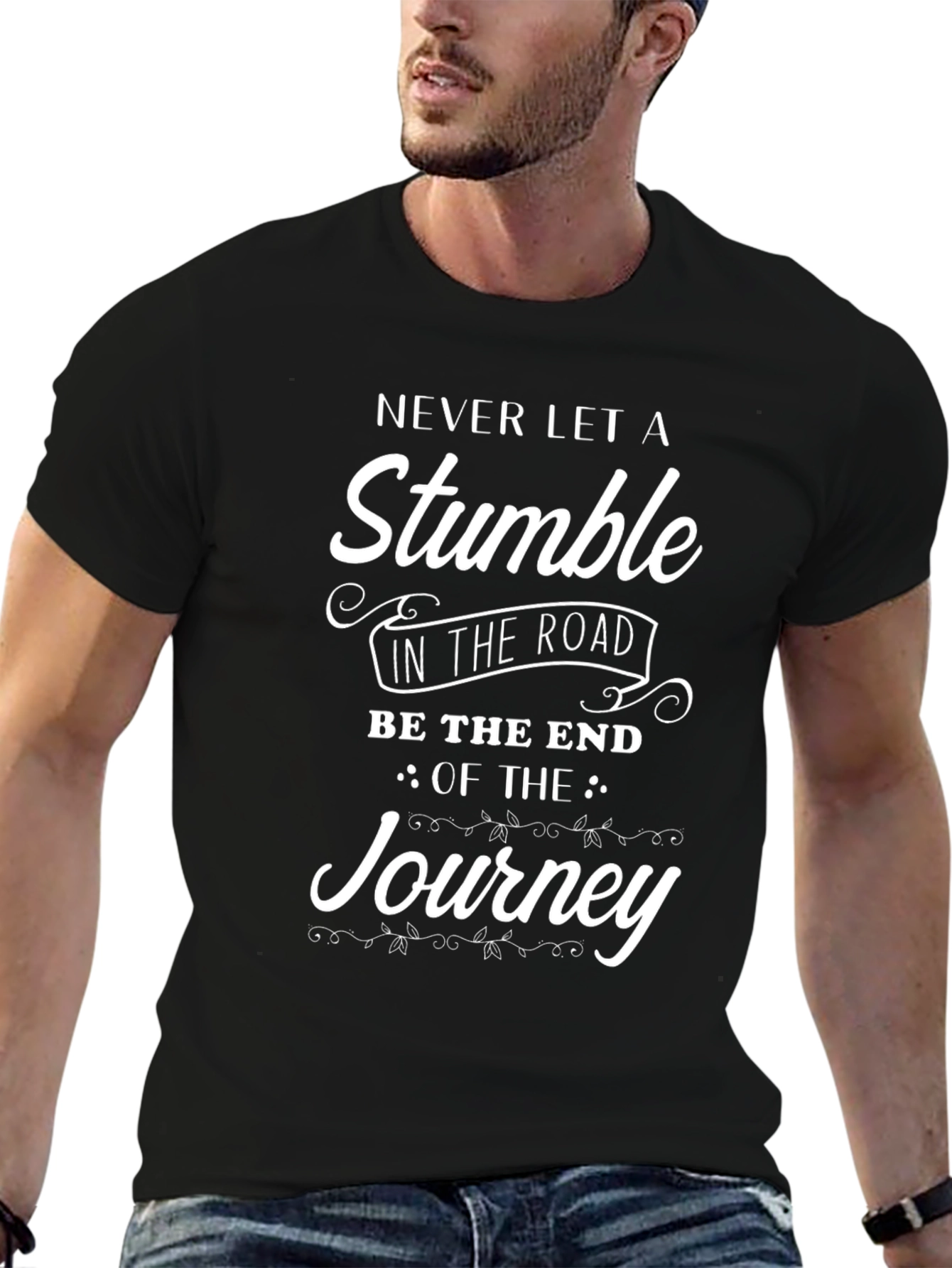 Motivational T-Shirt: Never Let A Stumble