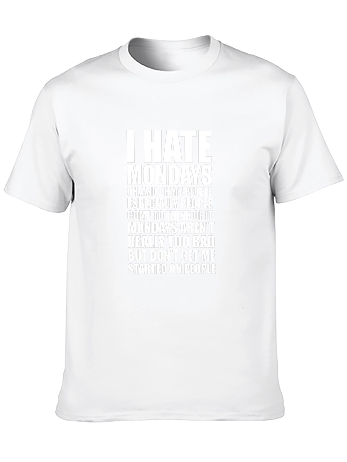 I Hate Mondays Funny Slogan T-Shirt