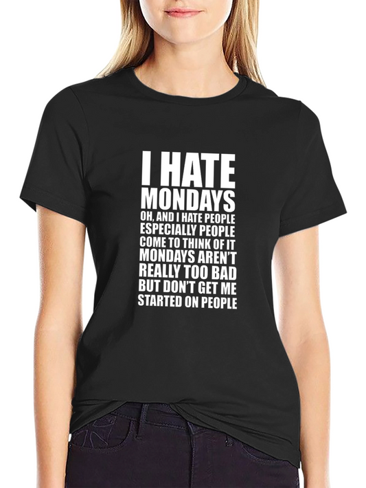 I Hate Mondays Funny Slogan T-Shirt