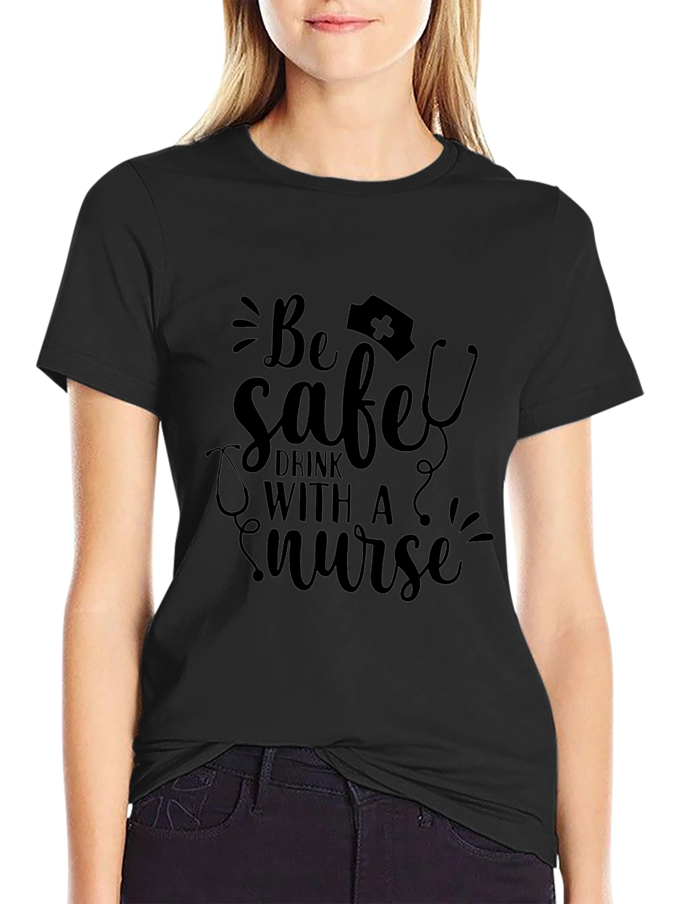 Be Safe Drink with a Nurse Black T-Shirt