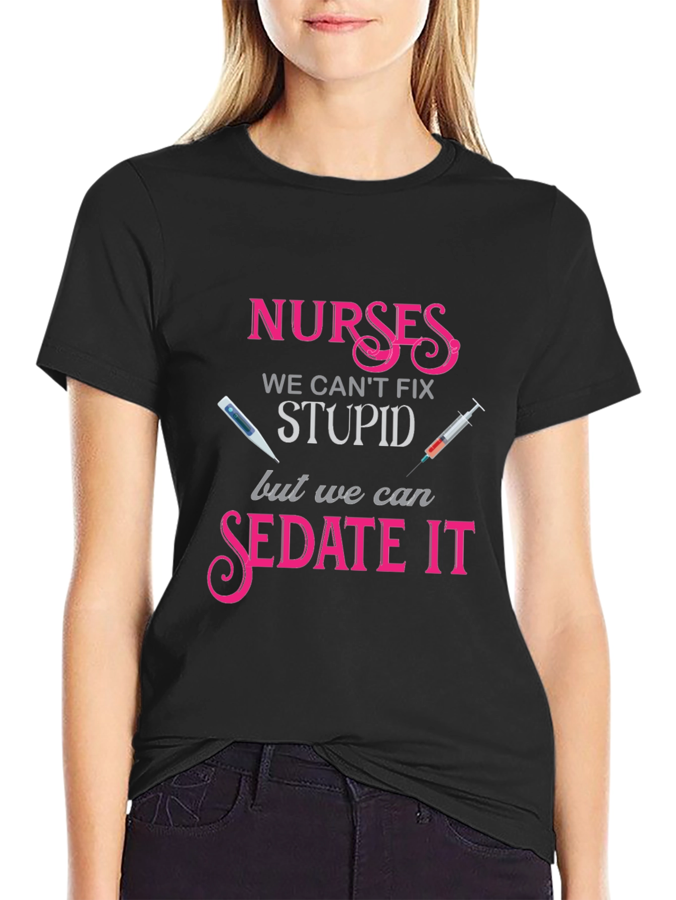 Nurses We Cant Fix Stupid T-Shirt