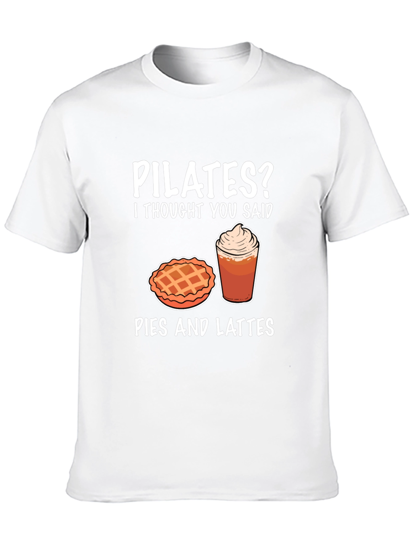 Pilates? Pies and Lattes Funny T-Shirt
