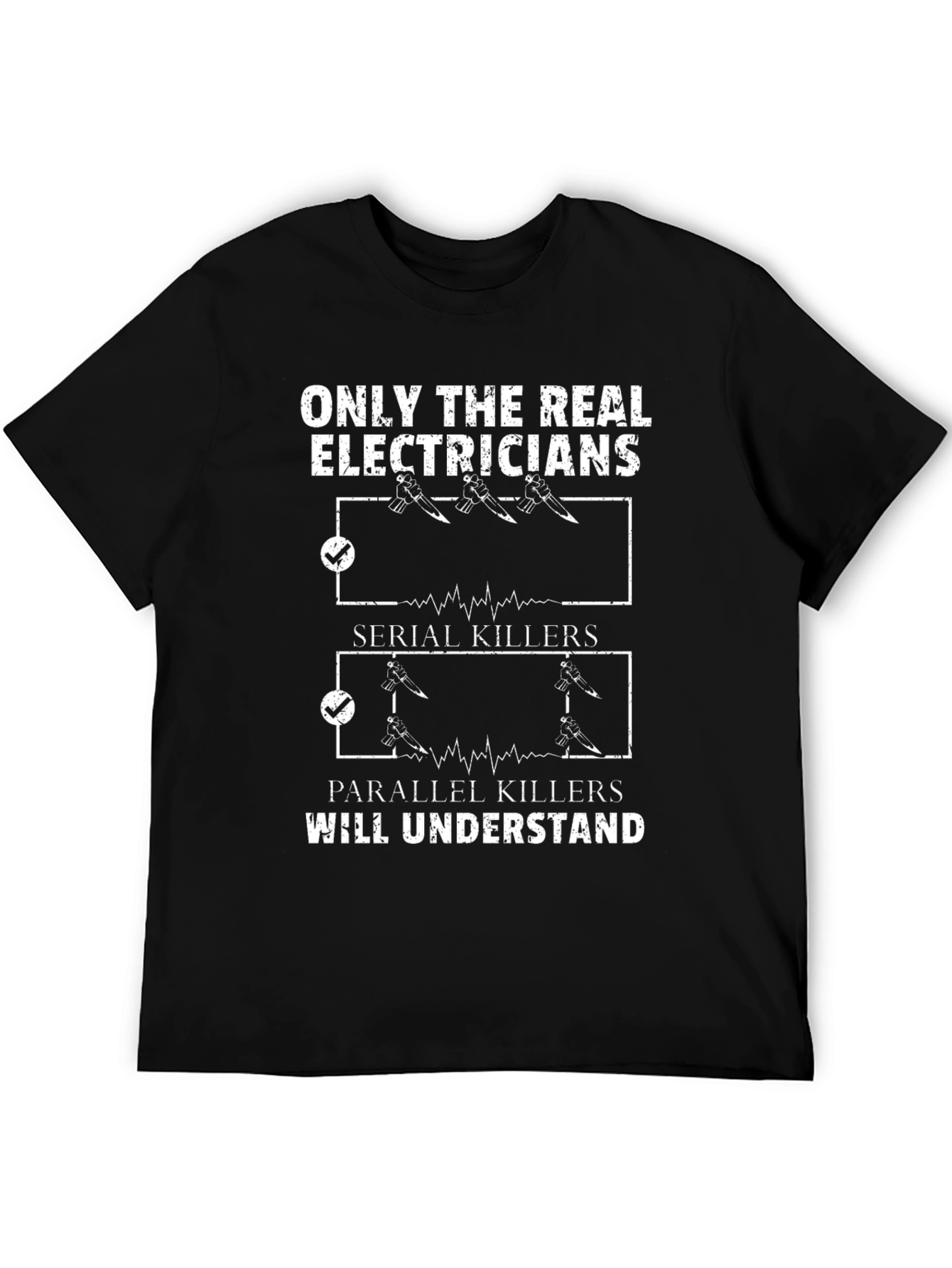 Electrician Humor T-Shirt - Serial & Parallel Killers