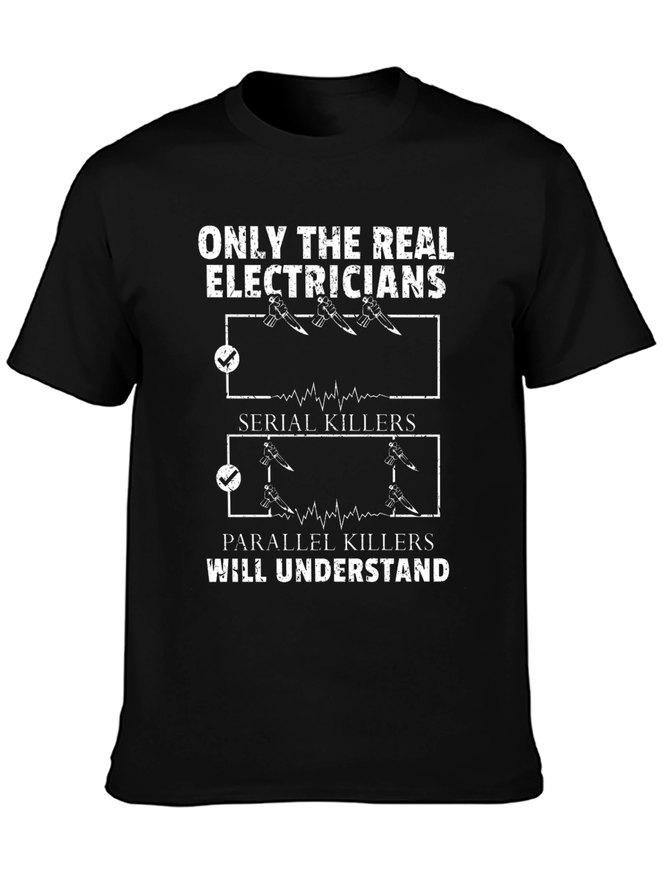 Electrician Humor T-Shirt - Serial & Parallel Killers