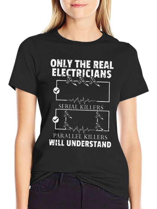 Electrician Humor T-Shirt - Serial & Parallel Killers