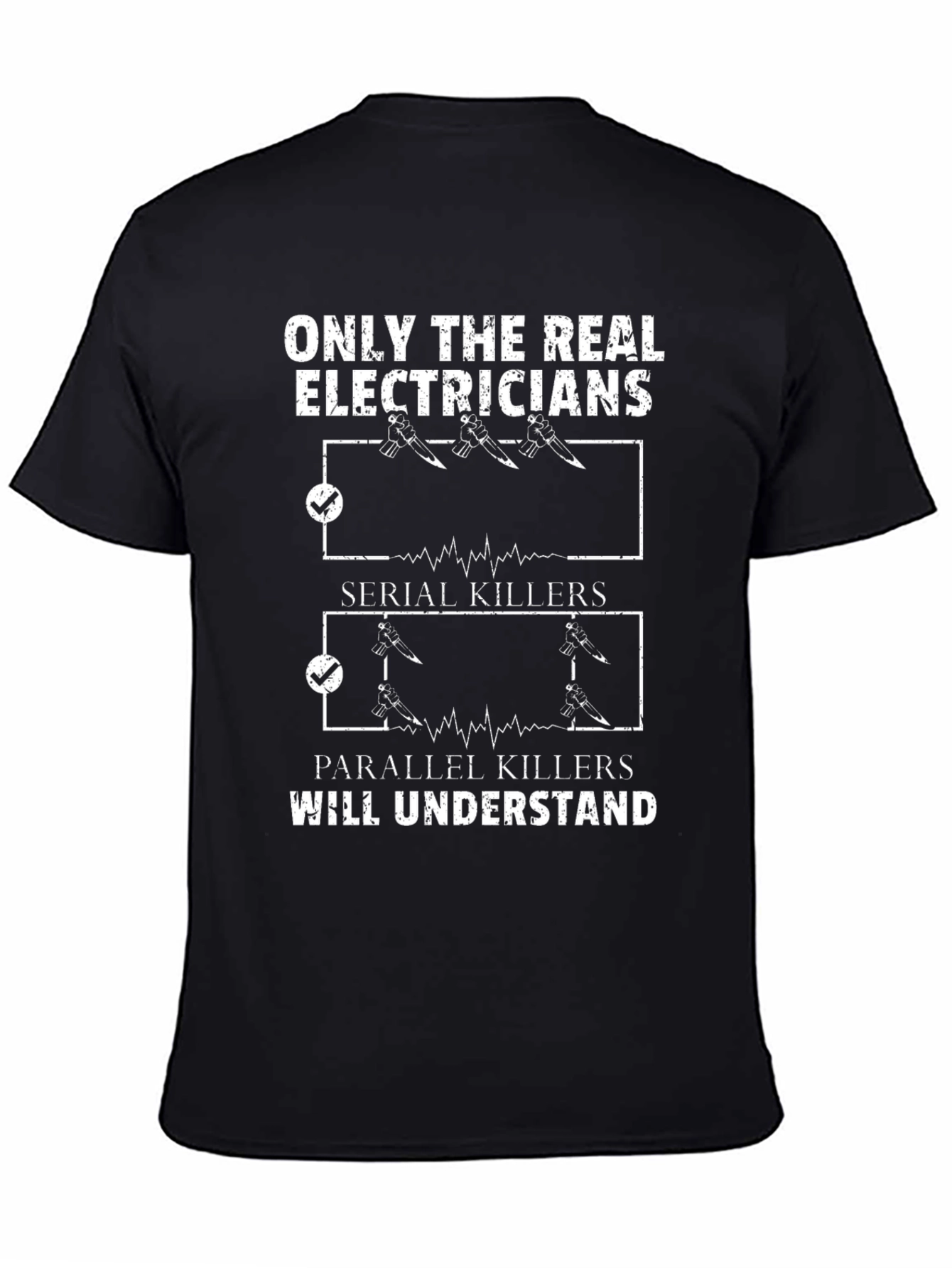 Electrician Humor T-Shirt - Serial & Parallel Killers