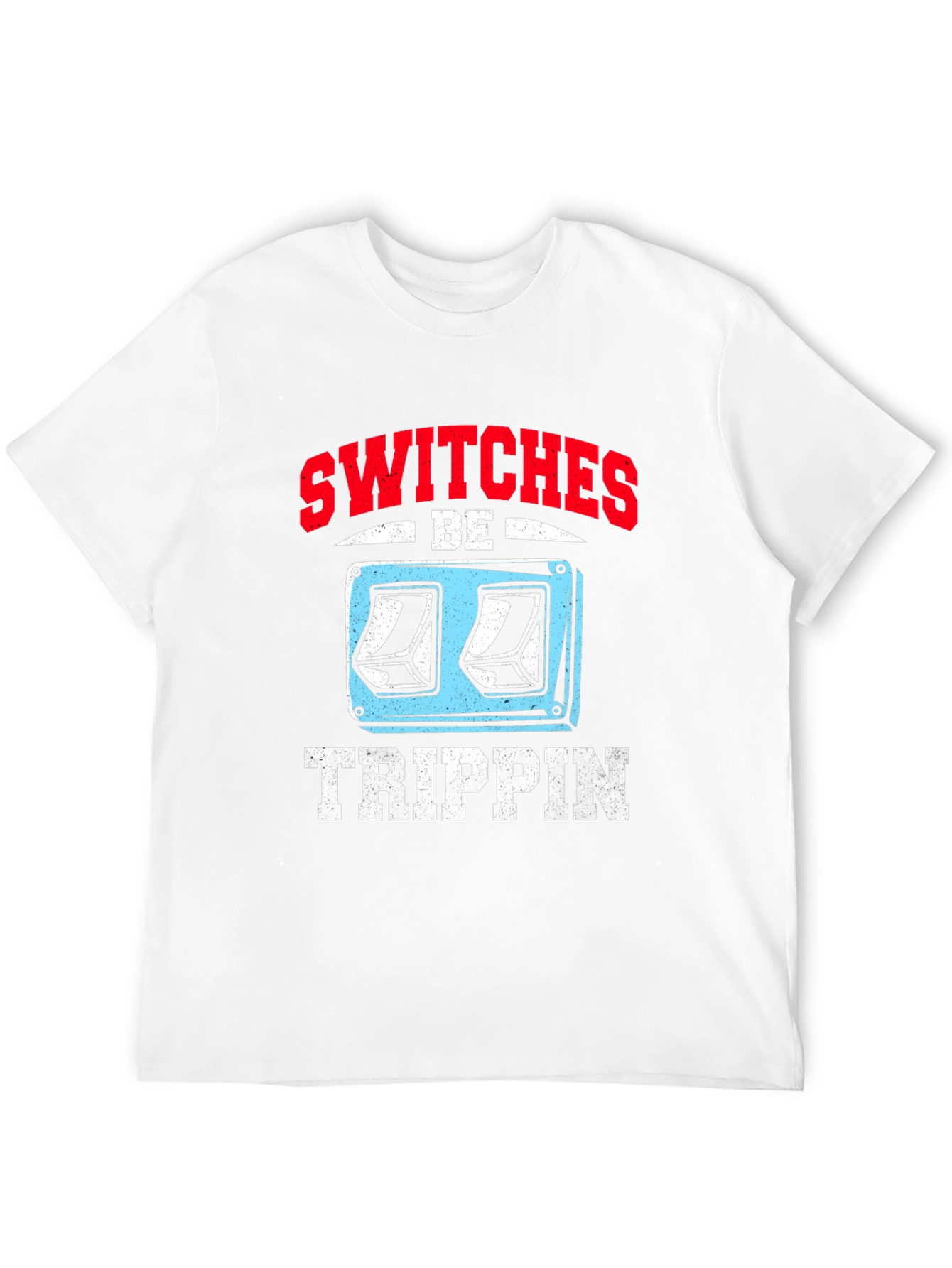 Switches Be Trippin Graphic Tee
