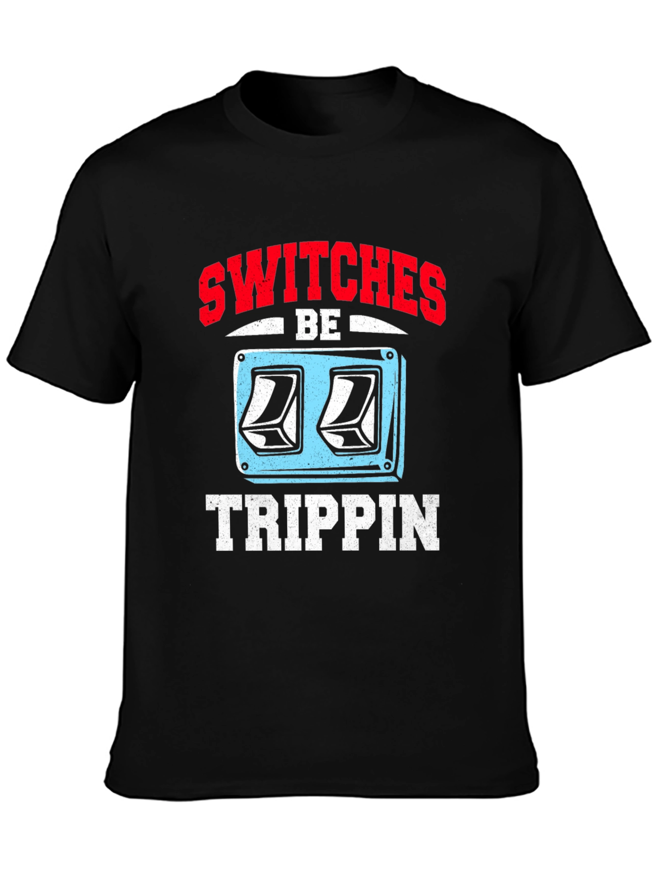 Switches Be Trippin Graphic Tee