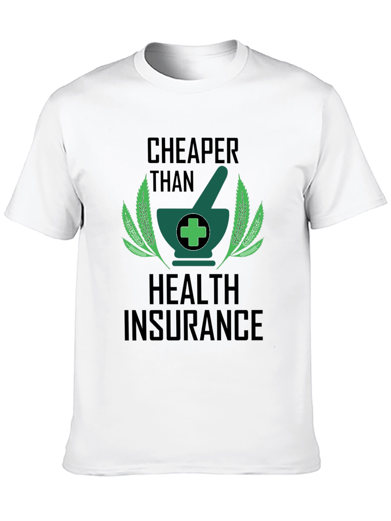 Cheaper Than Health Insurance Graphic Tee