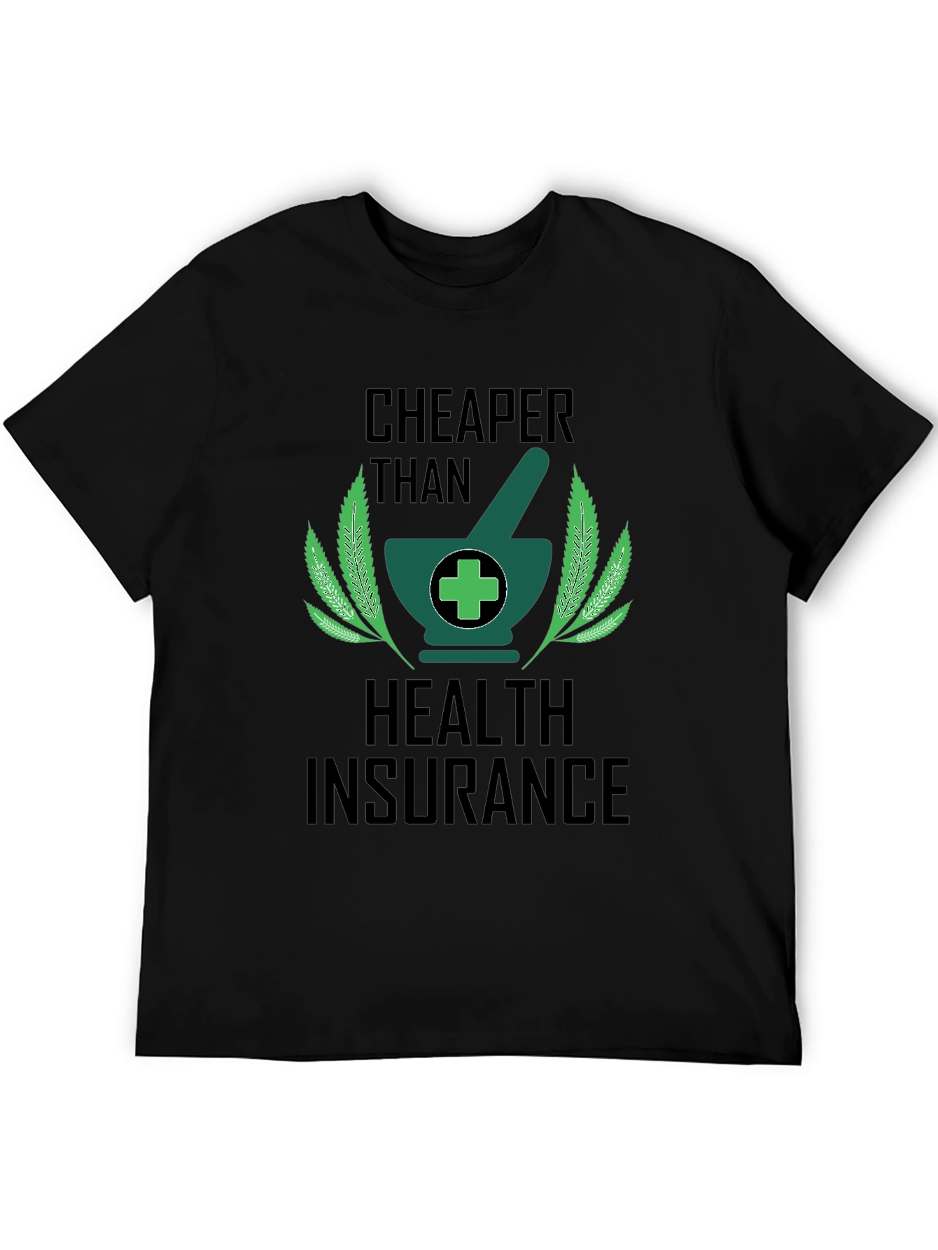 Cheaper Than Health Insurance Graphic Tee